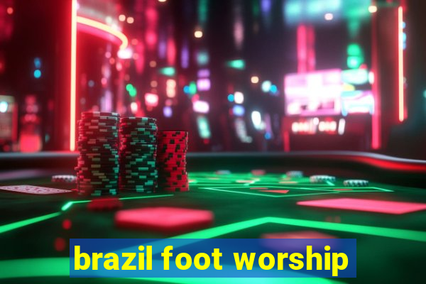 brazil foot worship